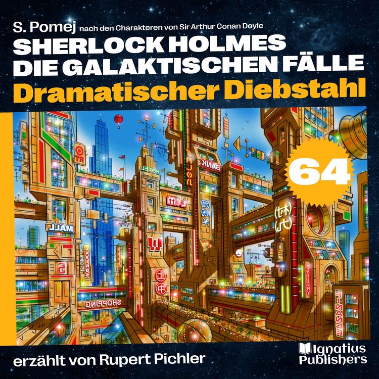 Produktbild: Dramatischer Diebstahl (Sherlock Holmes - Die galaktischen F&auml;lle, Folge 64)