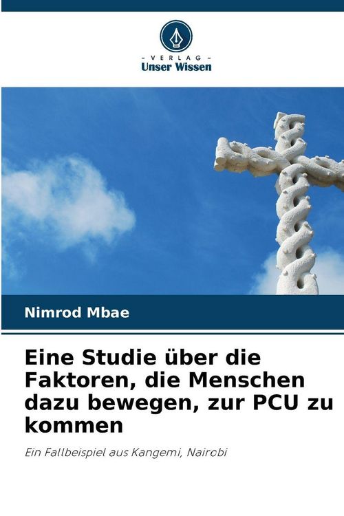 Produktbild: Eine Studie &uuml;ber die Faktoren, die Menschen dazu bewegen, zur PCU zu kommen