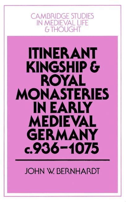 Produktbild: Itinerant Kingship and Royal Monasteries in Early Medieval Germany, C.936 1075
