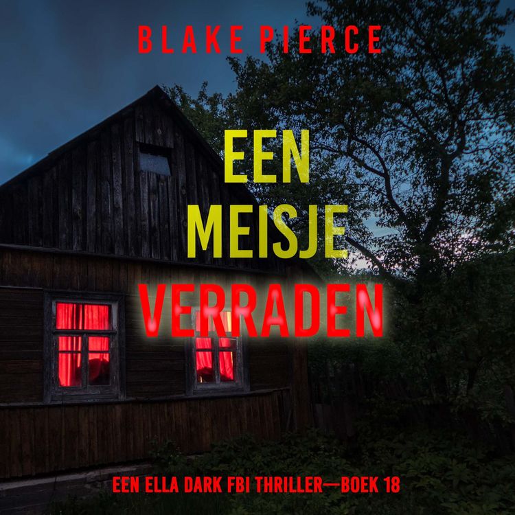 Produktbild: Een Meisje Verraden (Een Ella Dark FBI Thriller&mdash;Boek 18)