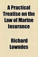 Produktbild: A Practical Treatise on the Law of Marine Insurance