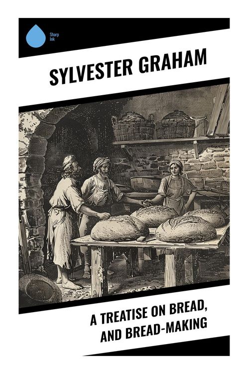 Produktbild: A Treatise on Bread, and Bread-making