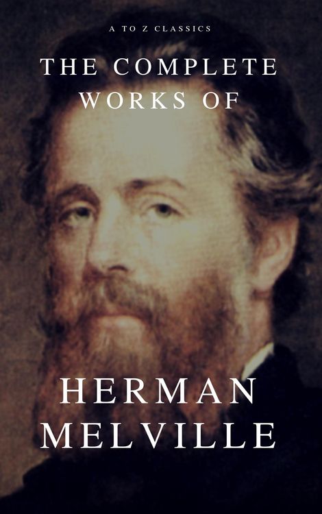 Produktbild: The Complete Works of Herman Melville (A to Z Classics)