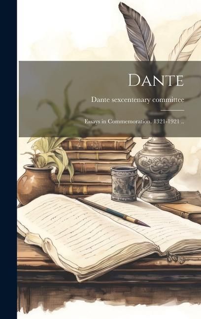 Produktbild: Dante; Essays in Commemoration. 1321-1921 ..