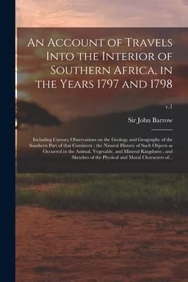 Produktbild: An Account of Travels Into the Interior of Southern Africa, in the Years 1797 and 1798: Including Cursory Observations on the Geology and Geography of