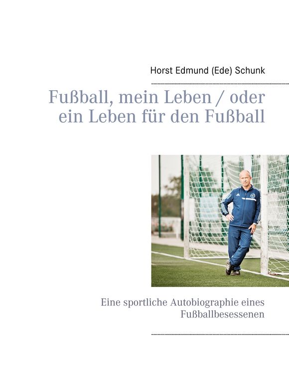 Produktbild: Fu&szlig;ball, mein Leben / oder ein Leben f&uuml;r den Fu&szlig;ball