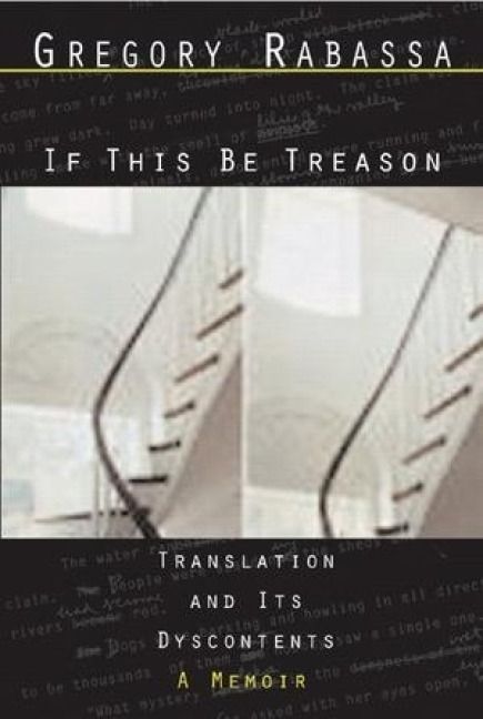 Produktbild: If This Be Treason: Translation and Its Dyscontents