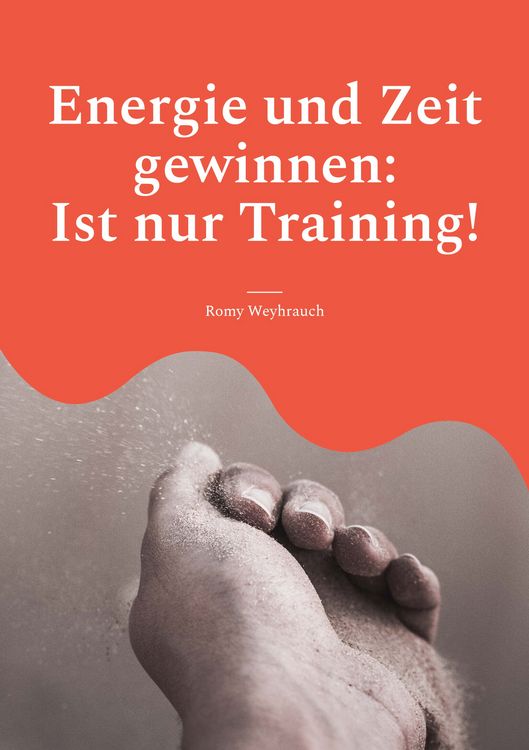 Produktbild: Energie und Zeit gewinnen: Ist nur Training!