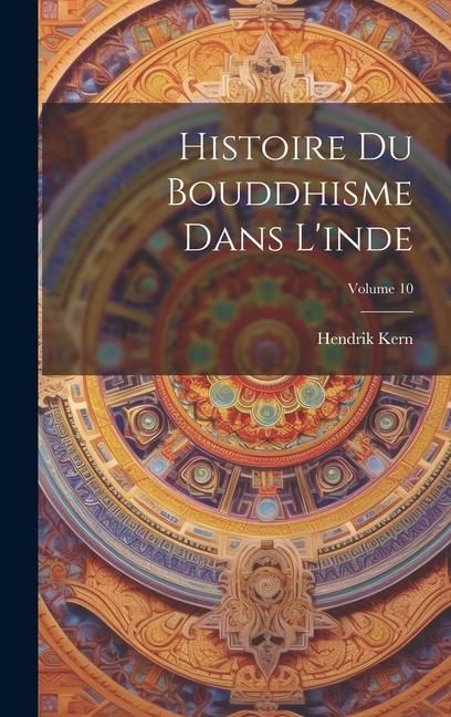 Produktbild: Histoire Du Bouddhisme Dans L'inde; Volume 10
