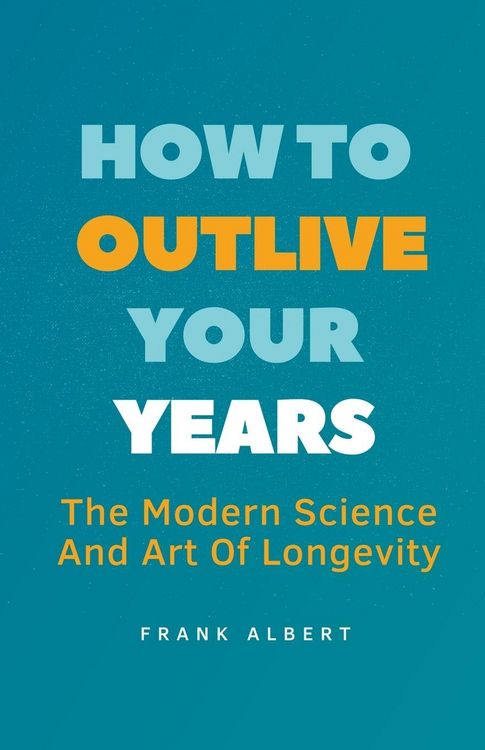 Produktbild: How To Outlive Your Years