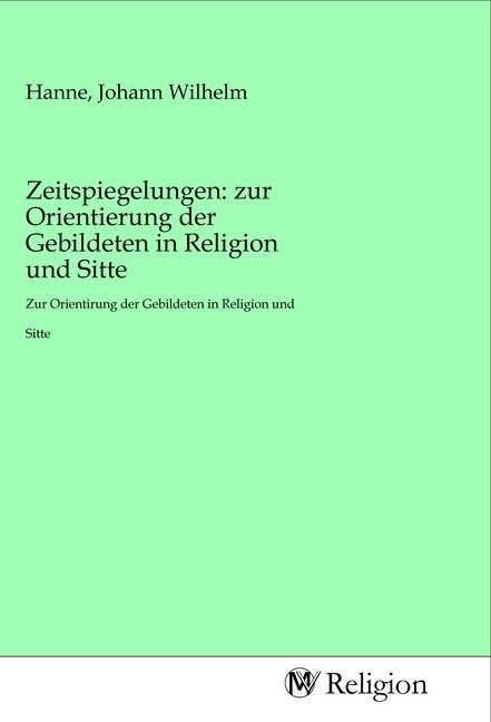 Produktbild: Zeitspiegelungen: zur Orientierung der Gebildeten in Religion und Sitte