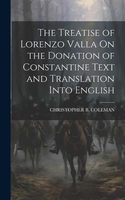 Produktbild: The Treatise of Lorenzo Valla On the Donation of Constantine Text and Translation Into English