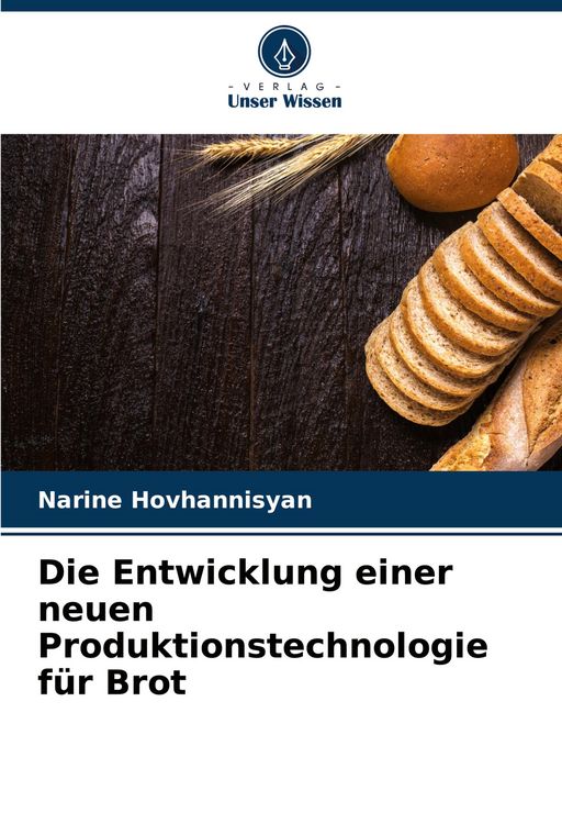 Produktbild: Die Entwicklung einer neuen Produktionstechnologie f&uuml;r Brot