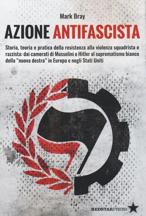 Produktbild: Azione Antifascista. Storia, teoria e pratica della resistenza alla violenza squadristica e razzista: dai camerati di Mussolini e Hitler al suprematis