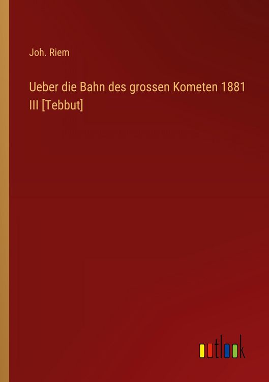 Produktbild: Ueber die Bahn des grossen Kometen 1881 III [Tebbut]
