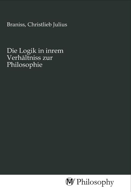 Produktbild: Die Logik in inrem Verhaltniss zur Philosophie