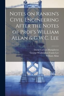 Produktbild: Notes on Rankin's Civil Engineering After the Notes of Prof's William Allan & G.W.C. Lee