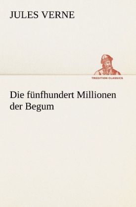 Produktbild: Die f&uuml;nfhundert Millionen der Begum