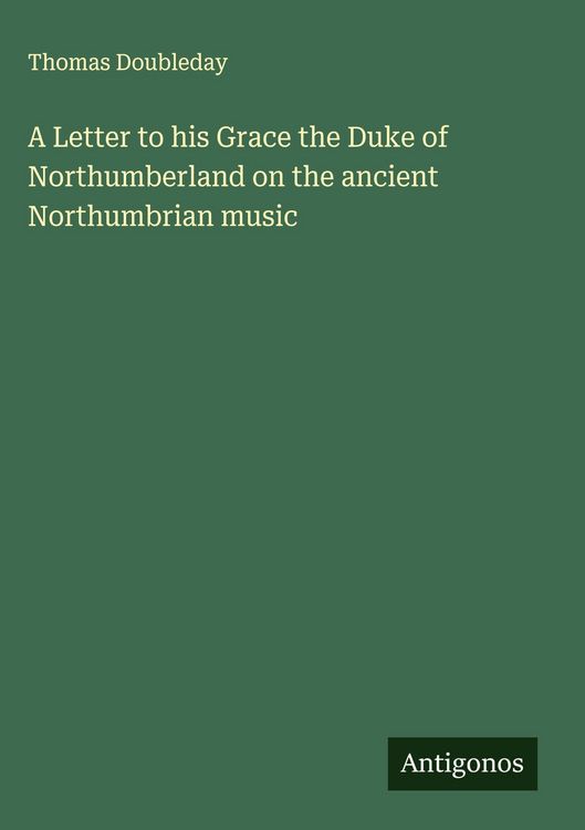 Produktbild: A Letter to his Grace the Duke of Northumberland on the ancient Northumbrian music