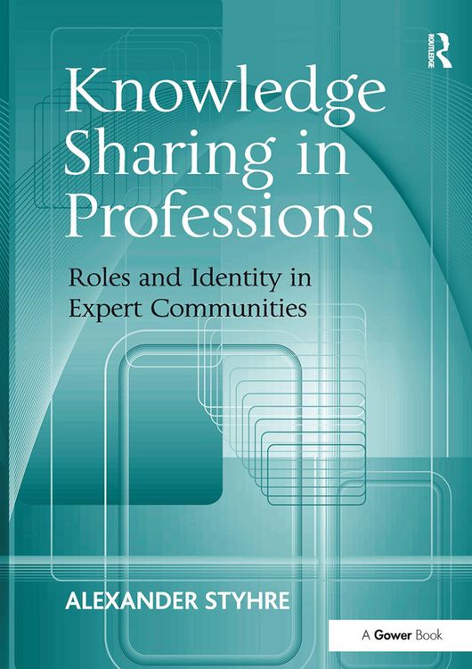 Produktbild: Styhre, A: Knowledge Sharing in Professions