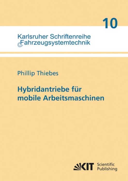 Produktbild: Hybridantriebe f&uuml;r mobile Arbeitsmaschinen : grundlegende Erkenntnisse und Zusammenh&auml;nge, Vorstellung einer Methodik zur Unterst&uuml;tzung des Entwicklung