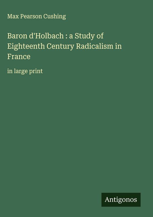 Produktbild: Baron d'Holbach : a Study of Eighteenth Century Radicalism in France