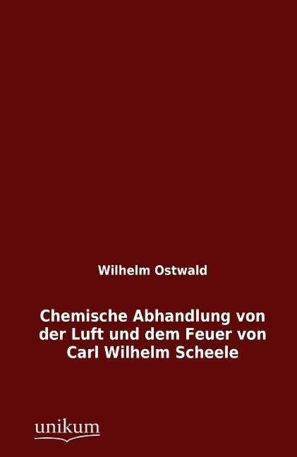 Produktbild: Ostwald, W: Chemische Abhandlung von der Luft und dem Feuer