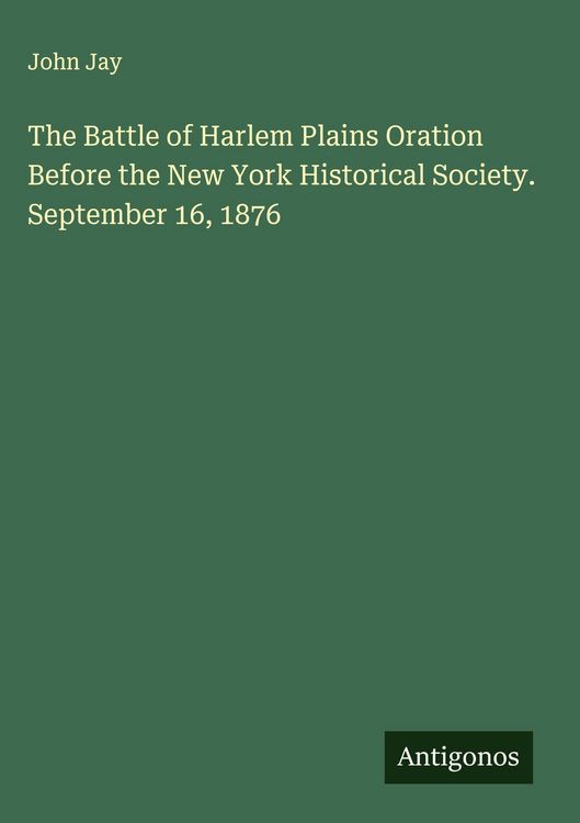 Produktbild: The Battle of Harlem Plains Oration Before the New York Historical Society. September 16, 1876