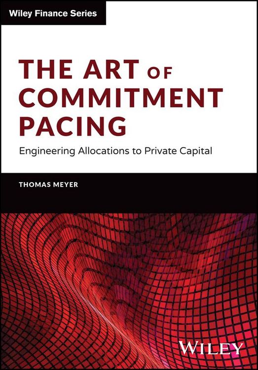Produktbild: The Art of Commitment Pacing - Engineering Allocations to Private Capital