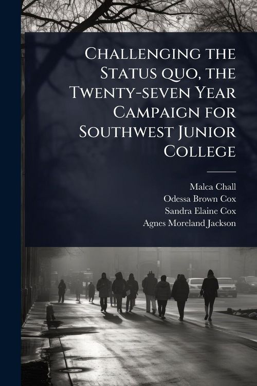 Produktbild: Challenging the Status quo, the Twenty-seven Year Campaign for Southwest Junior College