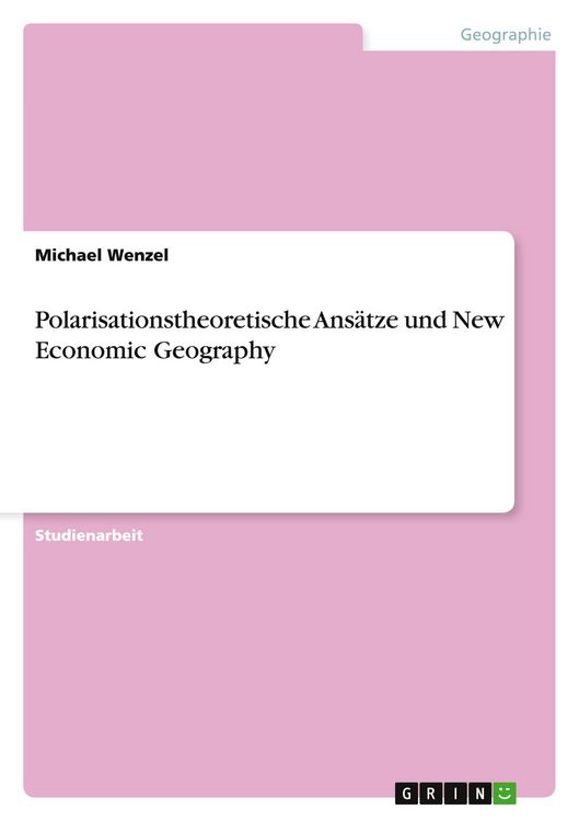 Produktbild: Polarisationstheoretische Ans&auml;tze und New Economic Geography