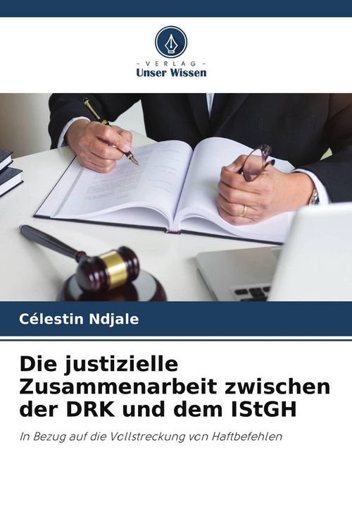 Produktbild: Die justizielle Zusammenarbeit zwischen der DRK und dem IStGH