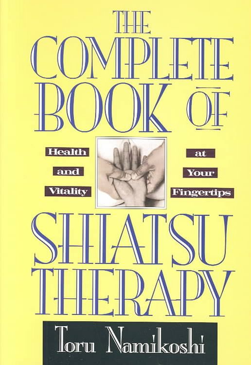 Produktbild: The Complete Book of Shiatsu Therapy: Health and Vitality at Your Fingertips