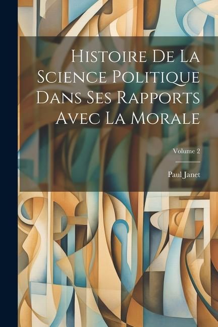 Produktbild: Histoire De La Science Politique Dans Ses Rapports Avec La Morale; Volume 2