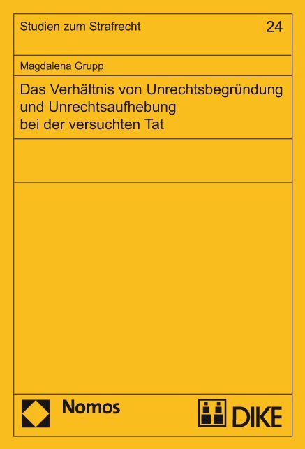 Produktbild: Das Verh&auml;ltnis von Unrechtsbegr&uuml;ndung und Unrechtsaufhebung bei der versuchten Tat.