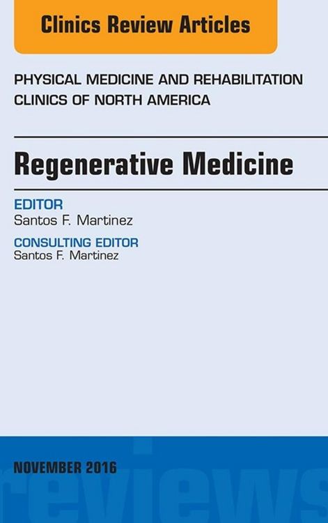 Produktbild: Regenerative Medicine, An Issue of Physical Medicine and Rehabilitation Clinics of North America