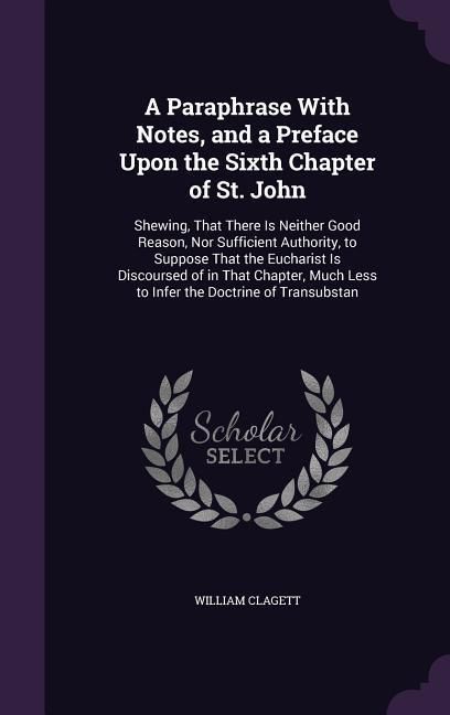 Produktbild: A Paraphrase With Notes, and a Preface Upon the Sixth Chapter of St. John