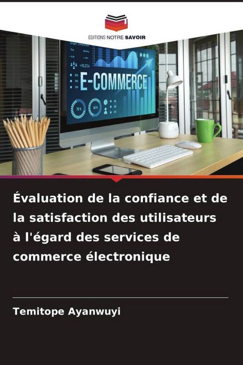Produktbild: &Eacute;valuation de la confiance et de la satisfaction des utilisateurs &agrave; l'&eacute;gard des services de commerce &eacute;lectronique