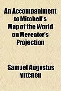 Produktbild: An Accompaniment to Mitchell's Map of the World on Mercator's Projection