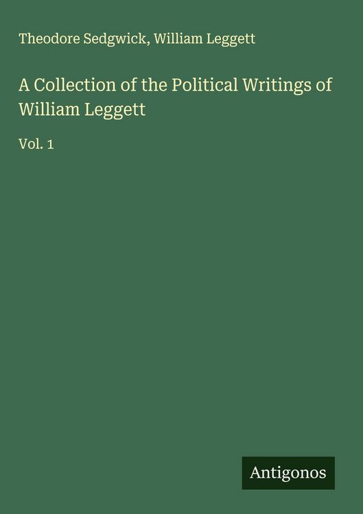 Produktbild: A Collection of the Political Writings of William Leggett
