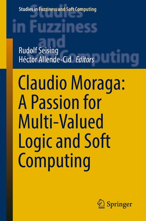 Produktbild: Claudio Moraga: A Passion for Multi-Valued Logic and Soft Computing