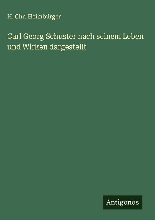 Produktbild: Carl Georg Schuster nach seinem Leben und Wirken dargestellt