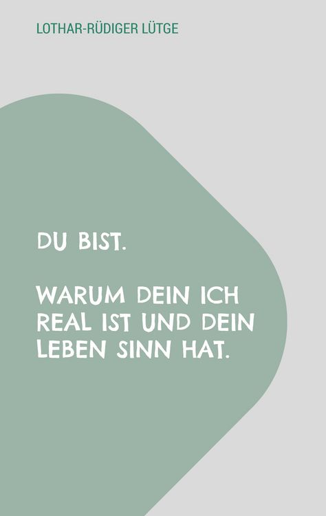 Produktbild: Du bist. Warum dein Ich real ist und dein Leben Sinn hat.