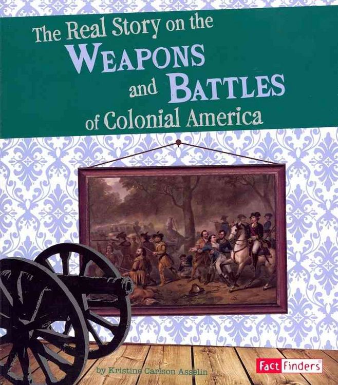 Produktbild: The Real Story on the Weapons and Battles of Colonial America