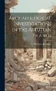 Produktbild: Archaeological Investigations in the Aleutian Islands