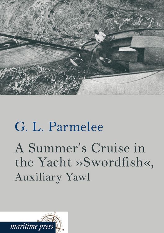 Produktbild: A Summer's Cruise in the Yacht 'Swordfish'