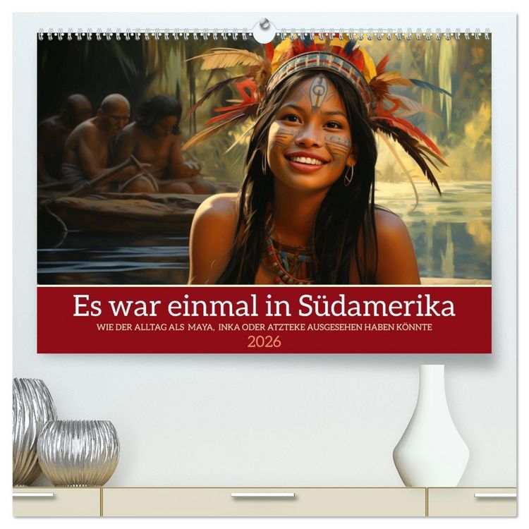 Produktbild: Es war einmal in S&uuml;damerika (hochwertiger Premium Wandkalender 2026 DIN A2 quer), Kunstdruck in Hochglanz
