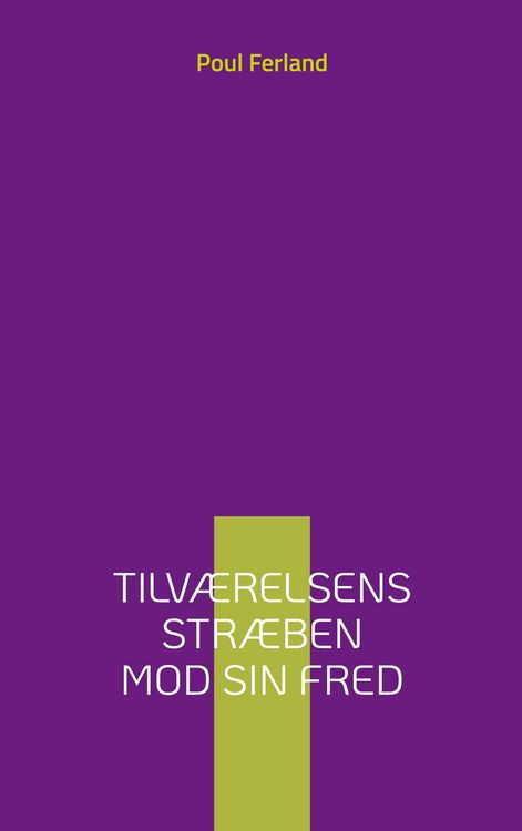 Produktbild: Tilv&aelig;relsens str&aelig;ben mod sin fred