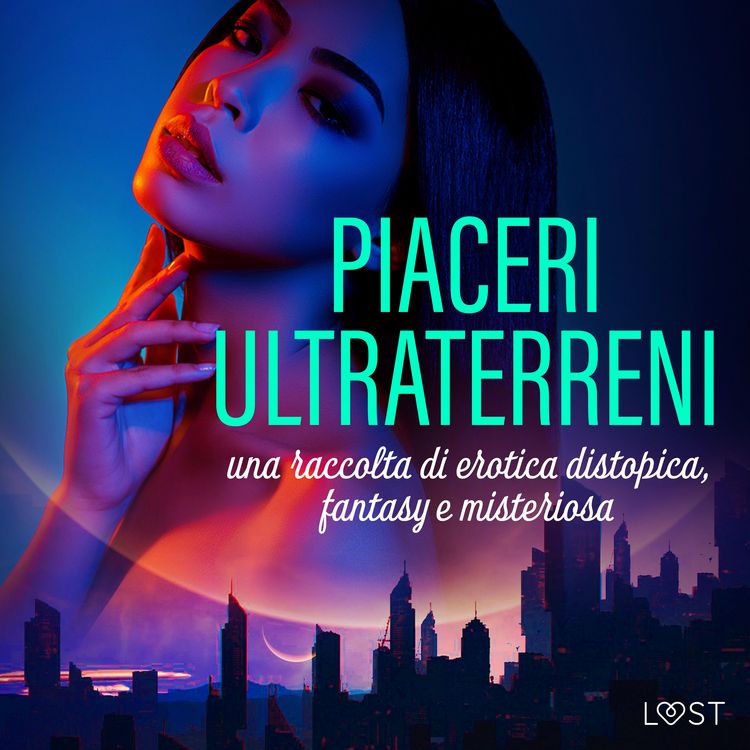 Produktbild: Piaceri ultraterreni: una raccolta di erotica distopica, fantasy e misteriosa