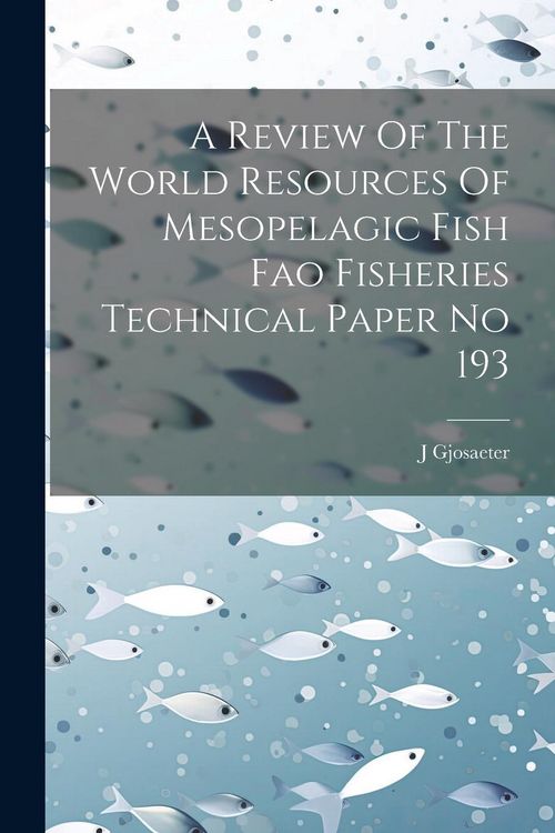 Produktbild: A Review Of The World Resources Of Mesopelagic Fish Fao Fisheries Technical Paper No 193